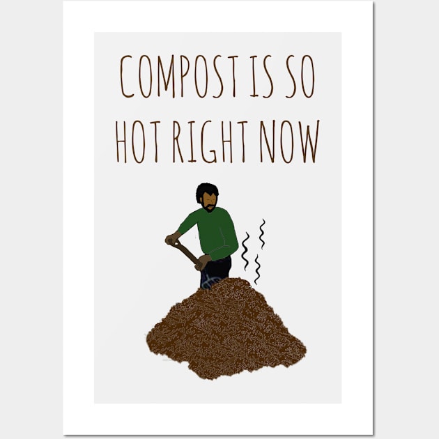 Compost Is So Hot Right Now Wall Art by wanungara